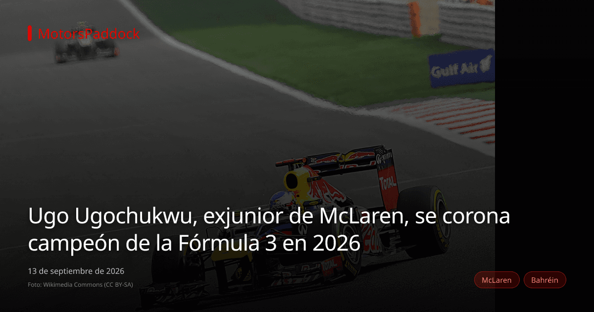 Ugo Ugochukwu, exjunior de McLaren, se corona campeón de la Fórmula 3 en 2026