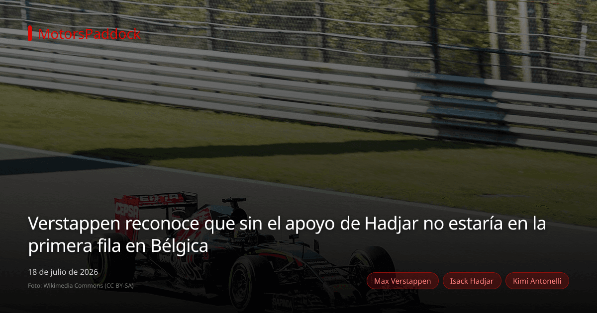 Verstappen reconoce que sin el apoyo de Hadjar no estaría en la primera fila en Bélgica