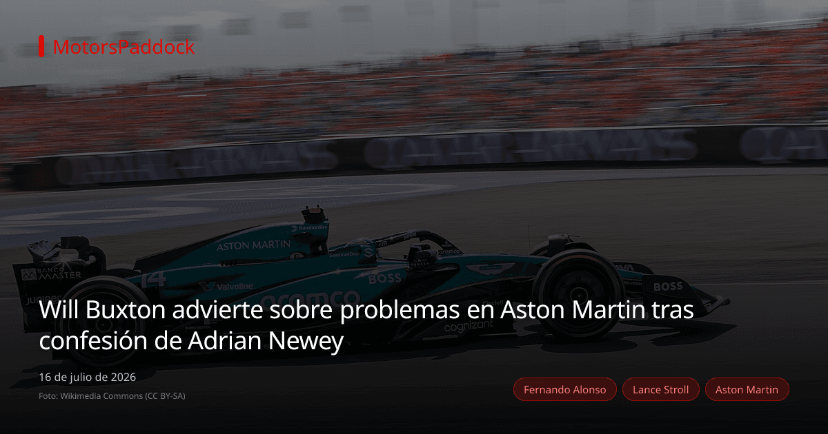 Will Buxton advierte sobre problemas en Aston Martin tras confesión de Adrian Newey