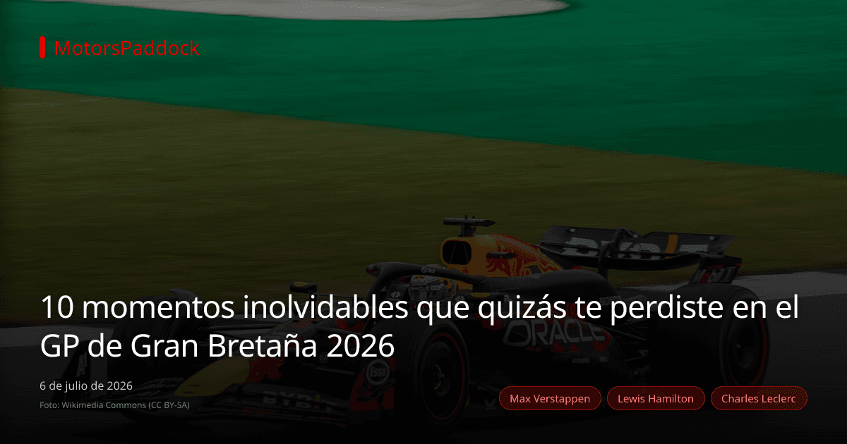10 momentos inolvidables que quizás te perdiste en el GP de Gran Bretaña 2026