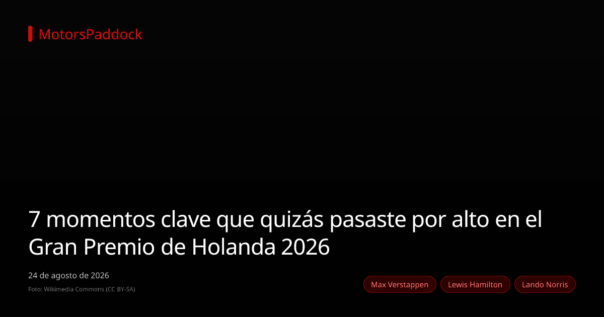 7 momentos clave que quizás pasaste por alto en el Gran Premio de Holanda 2026
