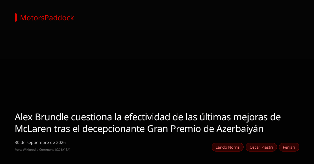 Alex Brundle cuestiona la efectividad de las últimas mejoras de McLaren tras el decepcionante Gran Premio de Azerbaiyán