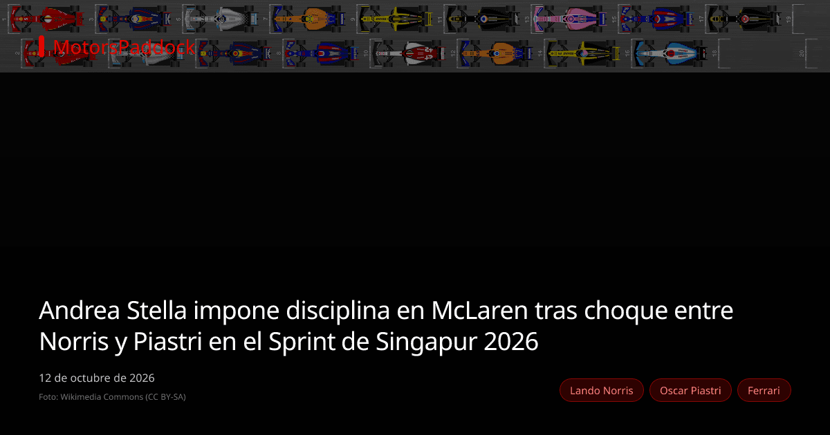 Andrea Stella impone disciplina en McLaren tras choque entre Norris y Piastri en el Sprint de Singapur 2026