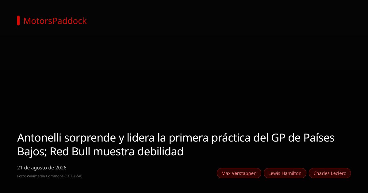Antonelli sorprende y lidera la primera práctica del GP de Países Bajos; Red Bull muestra debilidad