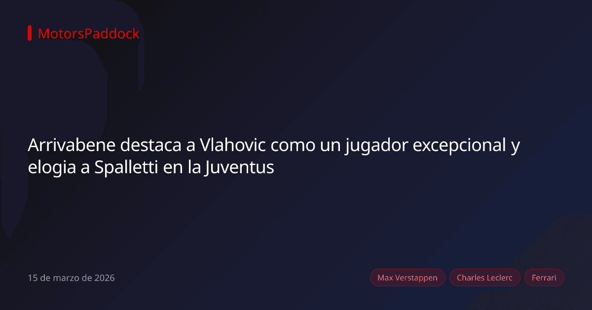 Arrivabene destaca a Vlahovic como un jugador excepcional y elogia a Spalletti en la Juventus