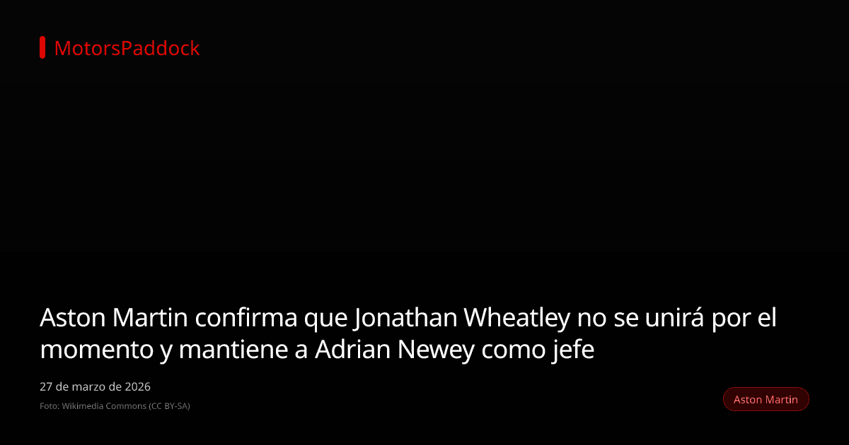 Aston Martin confirma que Jonathan Wheatley no se unirá por el momento y mantiene a Adrian Newey como jefe