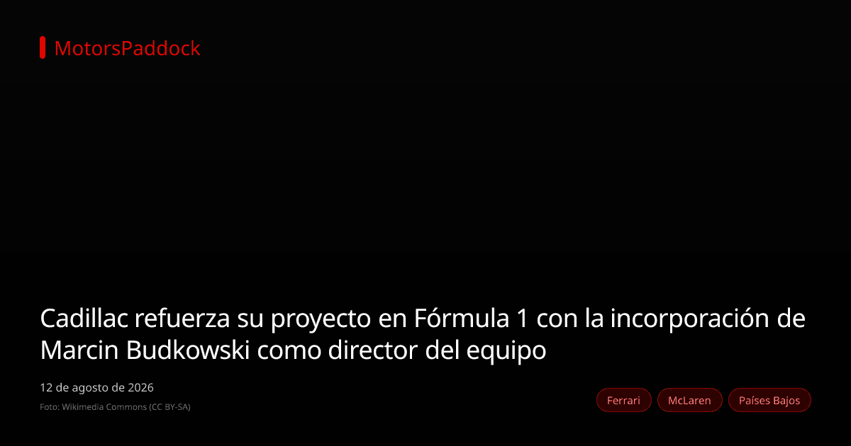 Cadillac refuerza su proyecto en Fórmula 1 con la incorporación de Marcin Budkowski como director del equipo