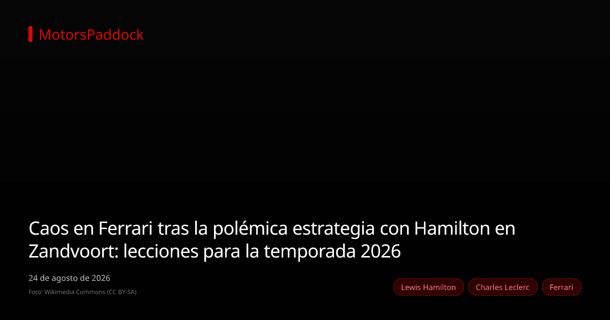 Caos en Ferrari tras la polémica estrategia con Hamilton en Zandvoort: lecciones para la temporada 2026