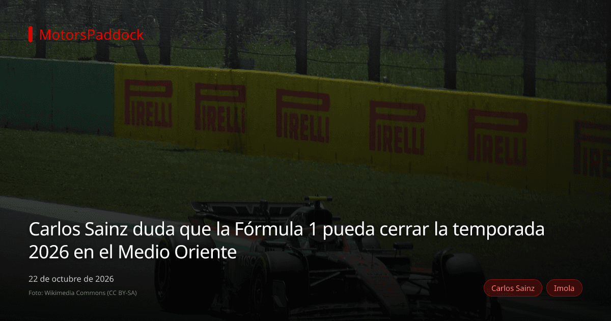 Carlos Sainz duda que la Fórmula 1 pueda cerrar la temporada 2026 en el Medio Oriente