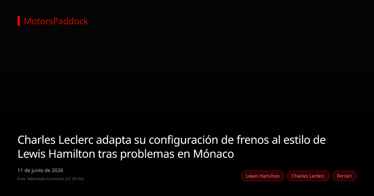 Charles Leclerc adapta su configuración de frenos al estilo de Lewis Hamilton tras problemas en Mónaco