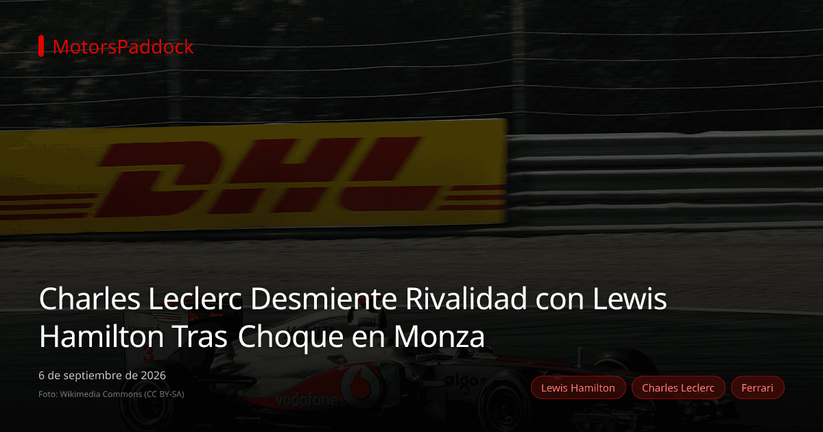 Charles Leclerc Desmiente Rivalidad con Lewis Hamilton Tras Choque en Monza