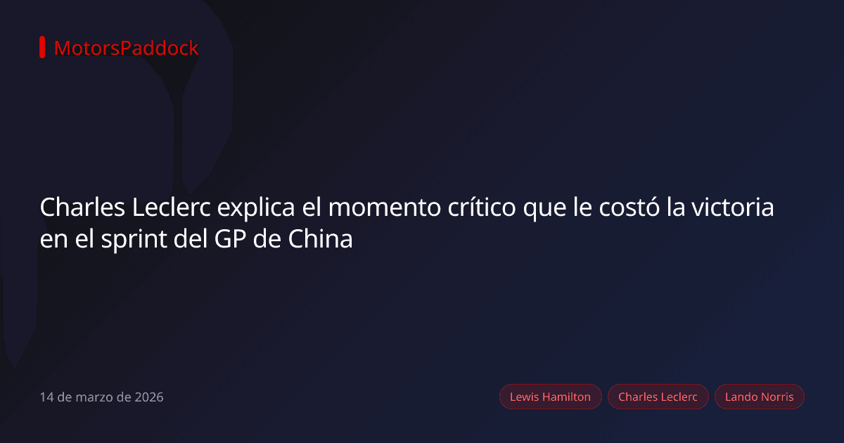 Charles Leclerc explica el momento crítico que le costó la victoria en el sprint del GP de China