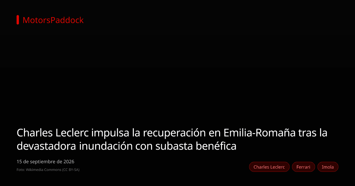 Charles Leclerc impulsa la recuperación en Emilia-Romaña tras la devastadora inundación con subasta benéfica