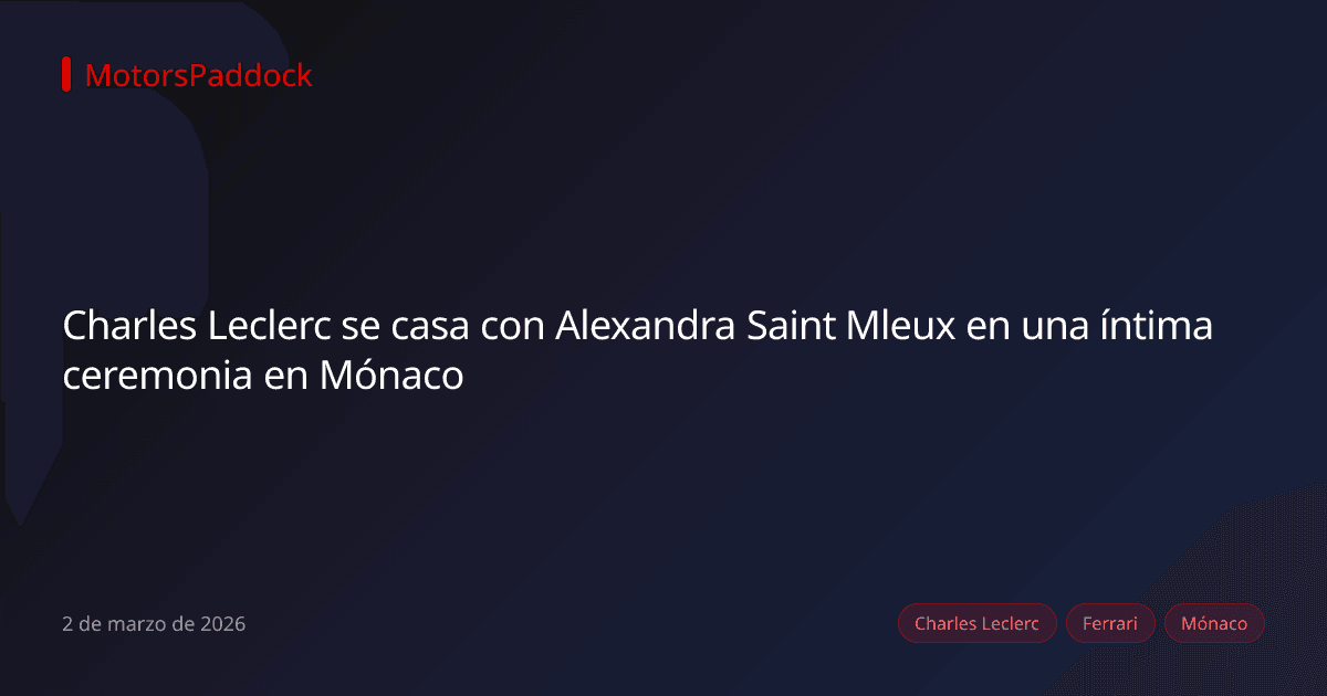 Charles Leclerc se casa con Alexandra Saint Mleux en una íntima ceremonia en Mónaco