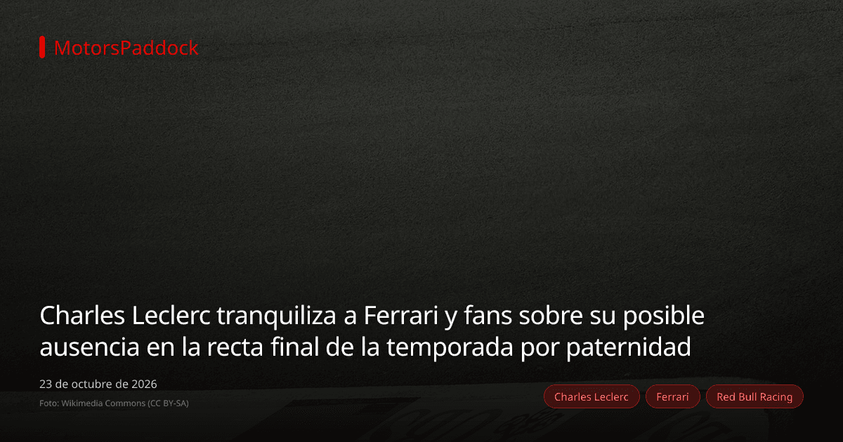 Charles Leclerc tranquiliza a Ferrari y fans sobre su posible ausencia en la recta final de la temporada por paternidad