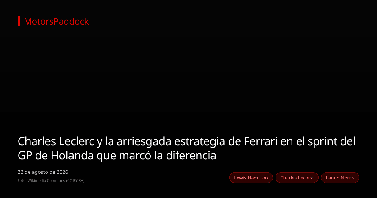 Charles Leclerc y la arriesgada estrategia de Ferrari en el sprint del GP de Holanda que marcó la diferencia