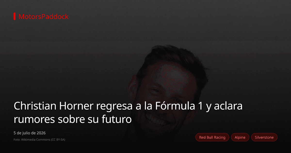 Christian Horner regresa a la Fórmula 1 y aclara rumores sobre su futuro