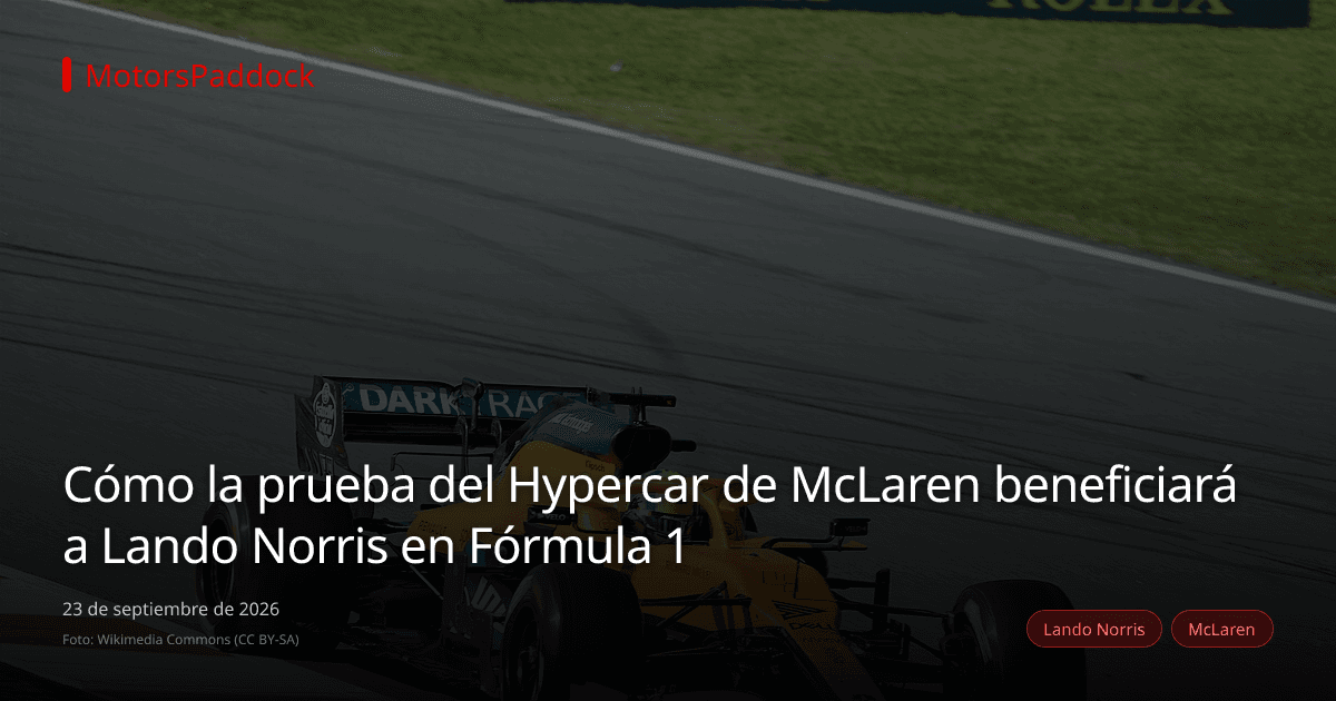 Cómo la prueba del Hypercar de McLaren beneficiará a Lando Norris en Fórmula 1