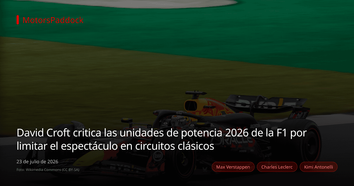 David Croft critica las unidades de potencia 2026 de la F1 por limitar el espectáculo en circuitos clásicos