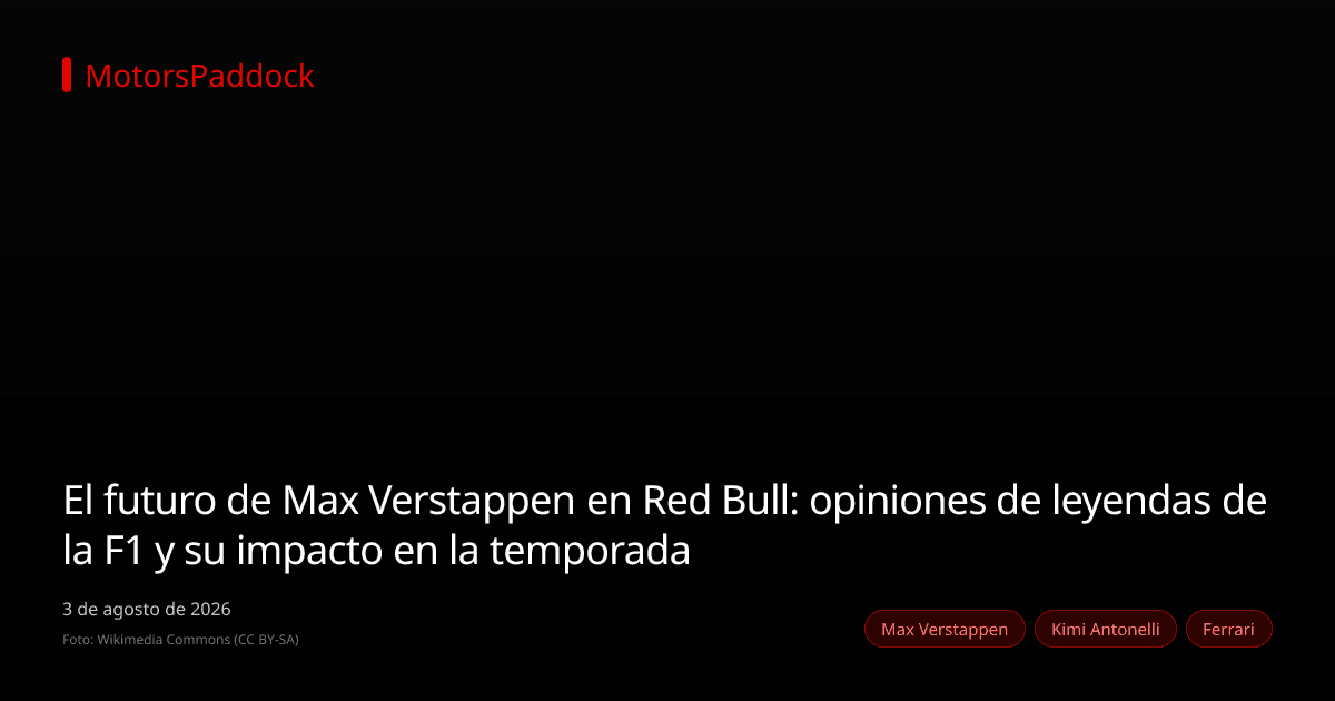 El futuro de Max Verstappen en Red Bull: opiniones de leyendas de la F1 y su impacto en la temporada