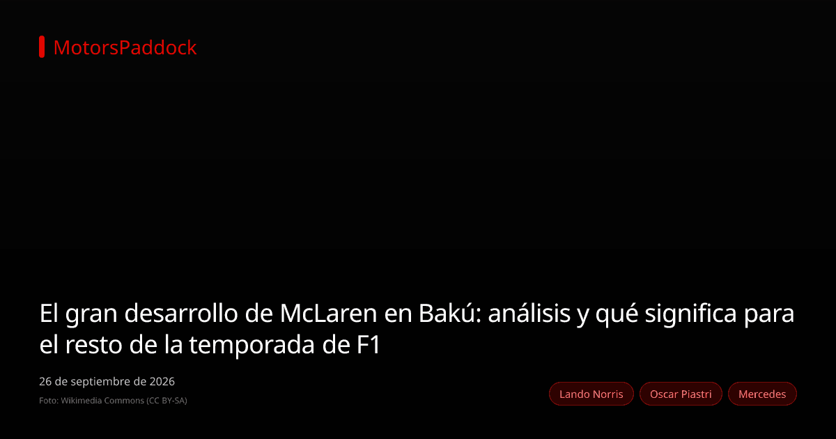 El gran desarrollo de McLaren en Bakú: análisis y qué significa para el resto de la temporada de F1