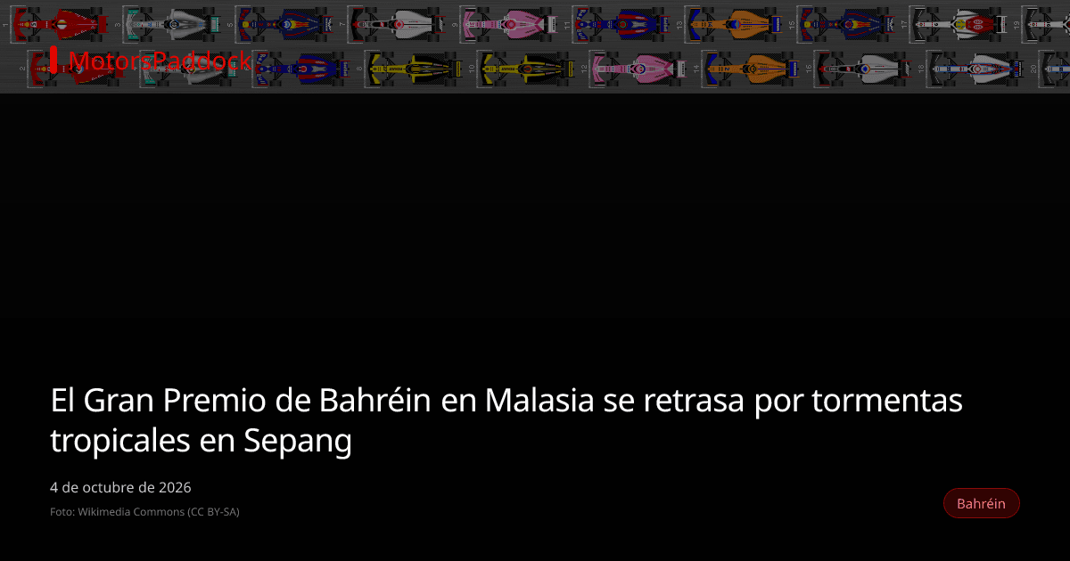 El Gran Premio de Bahréin en Malasia se retrasa por tormentas tropicales en Sepang