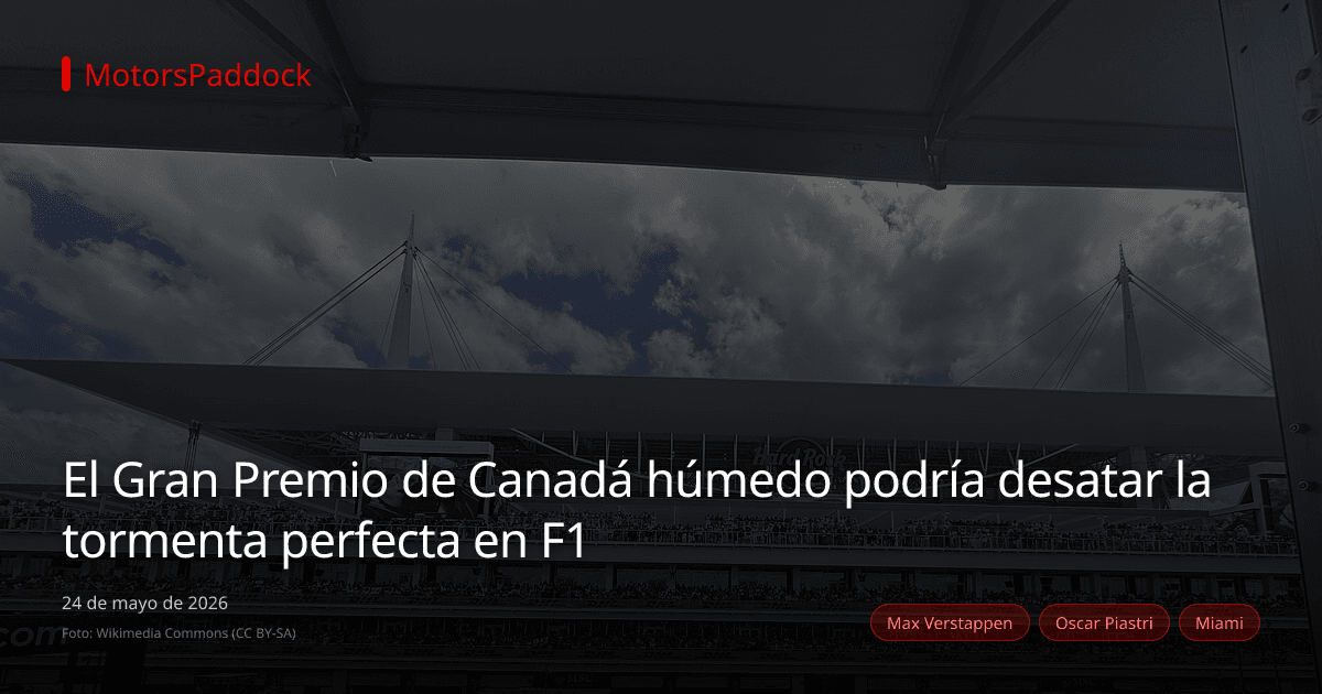 El Gran Premio de Canadá húmedo podría desatar la tormenta perfecta en F1
