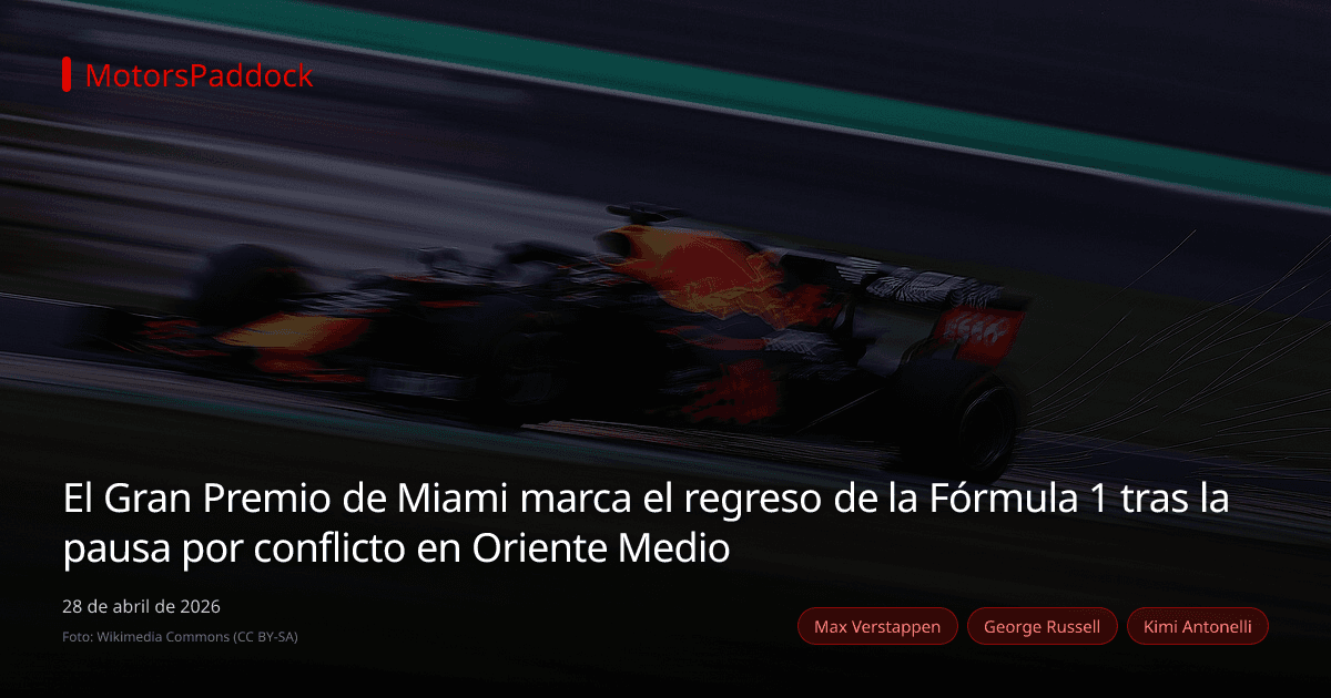 El Gran Premio de Miami marca el regreso de la Fórmula 1 tras la pausa por conflicto en Oriente Medio