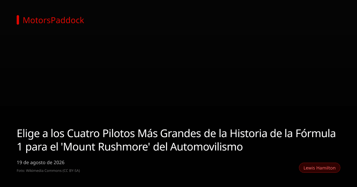 Elige a los Cuatro Pilotos Más Grandes de la Historia de la Fórmula 1 para el 'Mount Rushmore' del Automovilismo