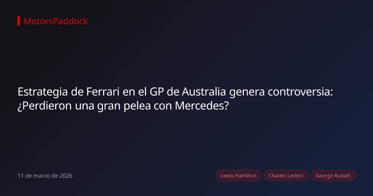 Estrategia de Ferrari en el GP de Australia genera controversia: ¿Perdieron una gran pelea con Mercedes?