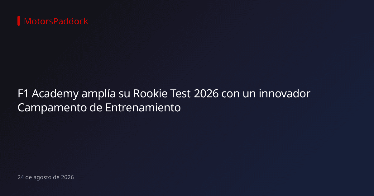 F1 Academy amplía su Rookie Test 2026 con un innovador Campamento de Entrenamiento