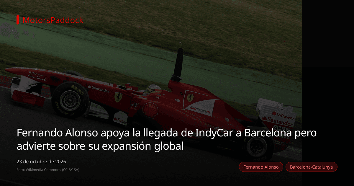 Fernando Alonso apoya la llegada de IndyCar a Barcelona pero advierte sobre su expansión global