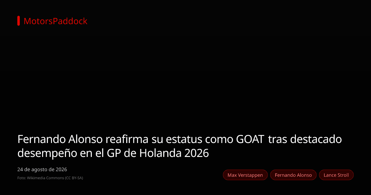 Fernando Alonso reafirma su estatus como GOAT tras destacado desempeño en el GP de Holanda 2026