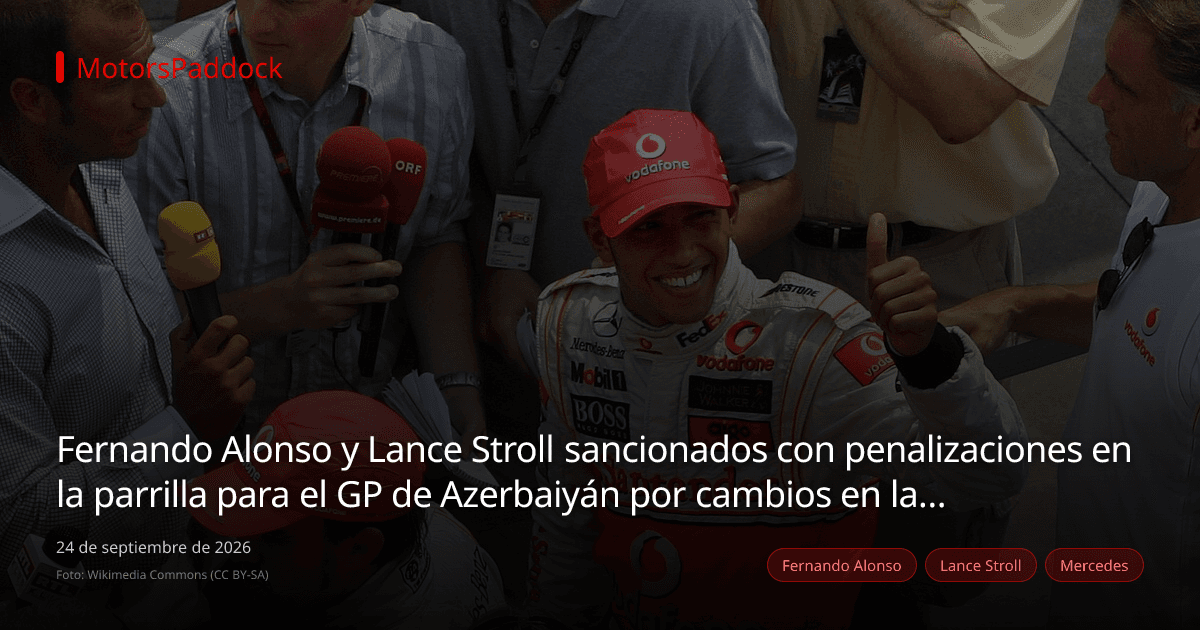 Fernando Alonso y Lance Stroll sancionados con penalizaciones en la parrilla para el GP de Azerbaiyán por cambios en la unidad de potencia Honda