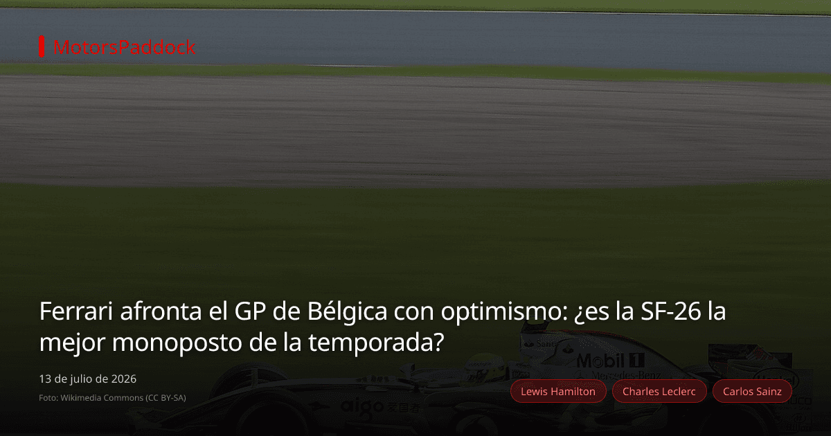 Ferrari afronta el GP de Bélgica con optimismo: ¿es la SF-26 la mejor monoposto de la temporada?
