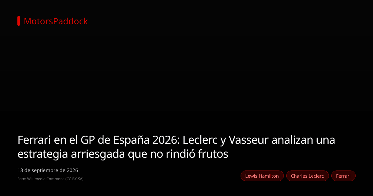 Ferrari en el GP de España 2026: Leclerc y Vasseur analizan una estrategia arriesgada que no rindió frutos