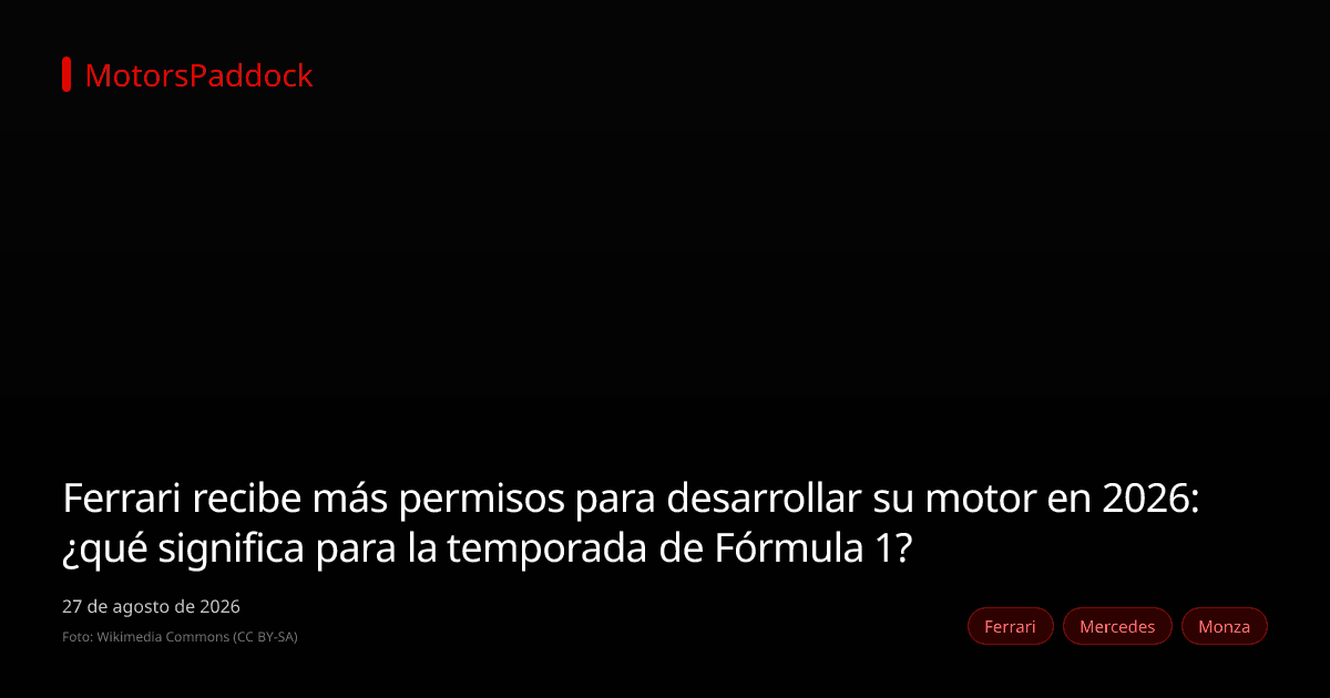 Ferrari recibe más permisos para desarrollar su motor en 2026: ¿qué significa para la temporada de Fórmula 1?