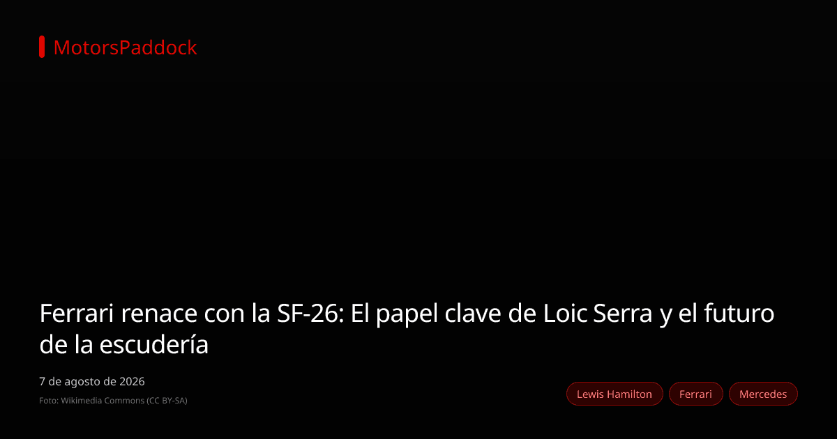 Ferrari renace con la SF-26: El papel clave de Loic Serra y el futuro de la escudería