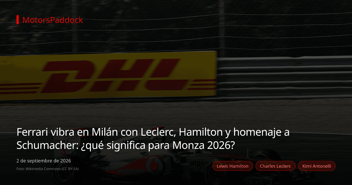 Ferrari vibra en Milán con Leclerc, Hamilton y homenaje a Schumacher: ¿qué significa para Monza 2026?