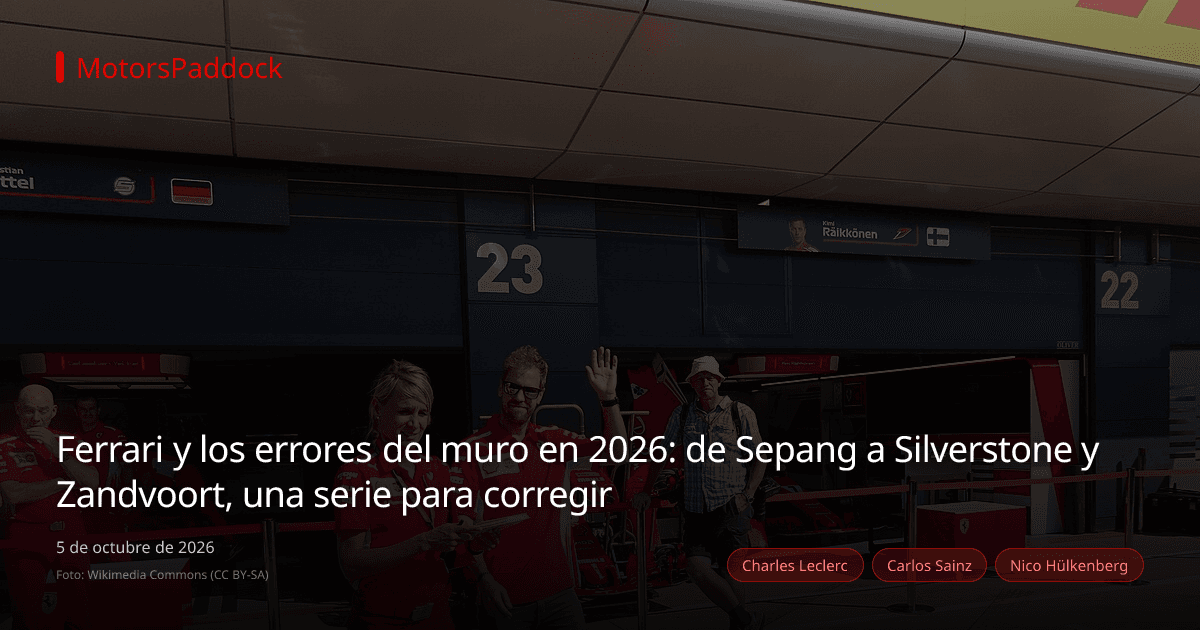 Ferrari y los errores del muro en 2026: de Sepang a Silverstone y Zandvoort, una serie para corregir