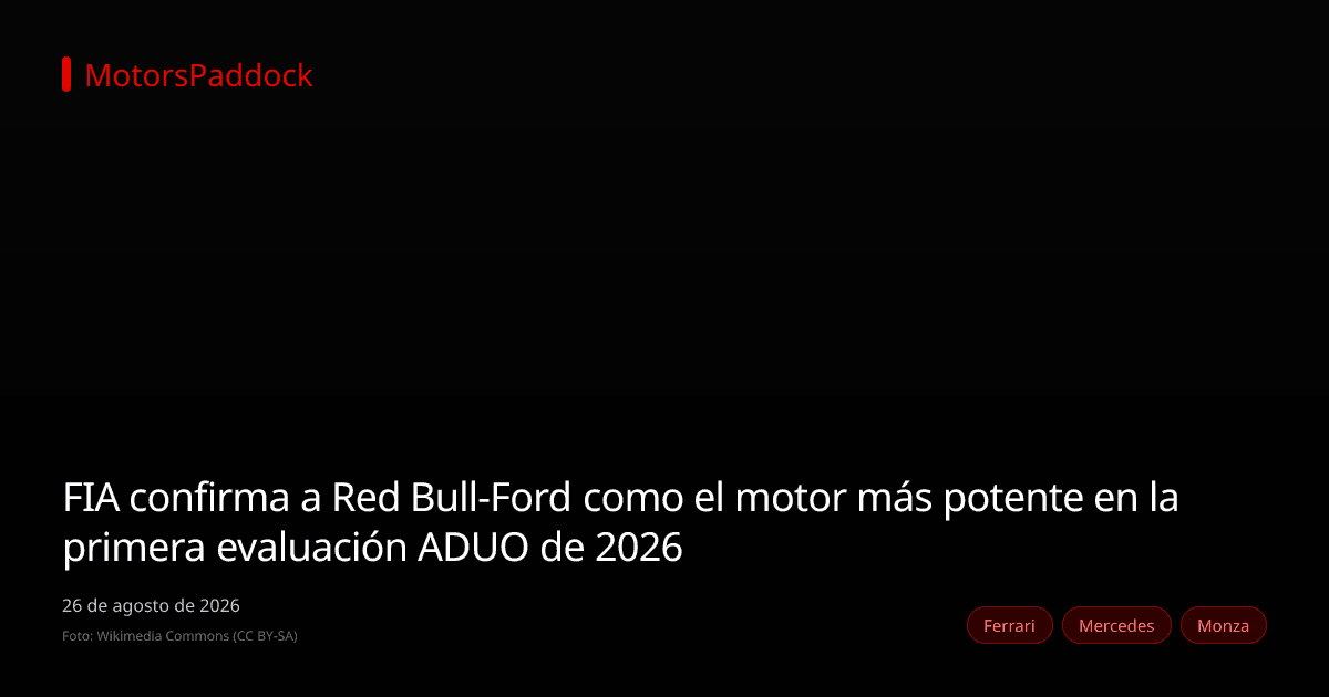 FIA confirma a Red Bull-Ford como el motor más potente en la primera evaluación ADUO de 2026