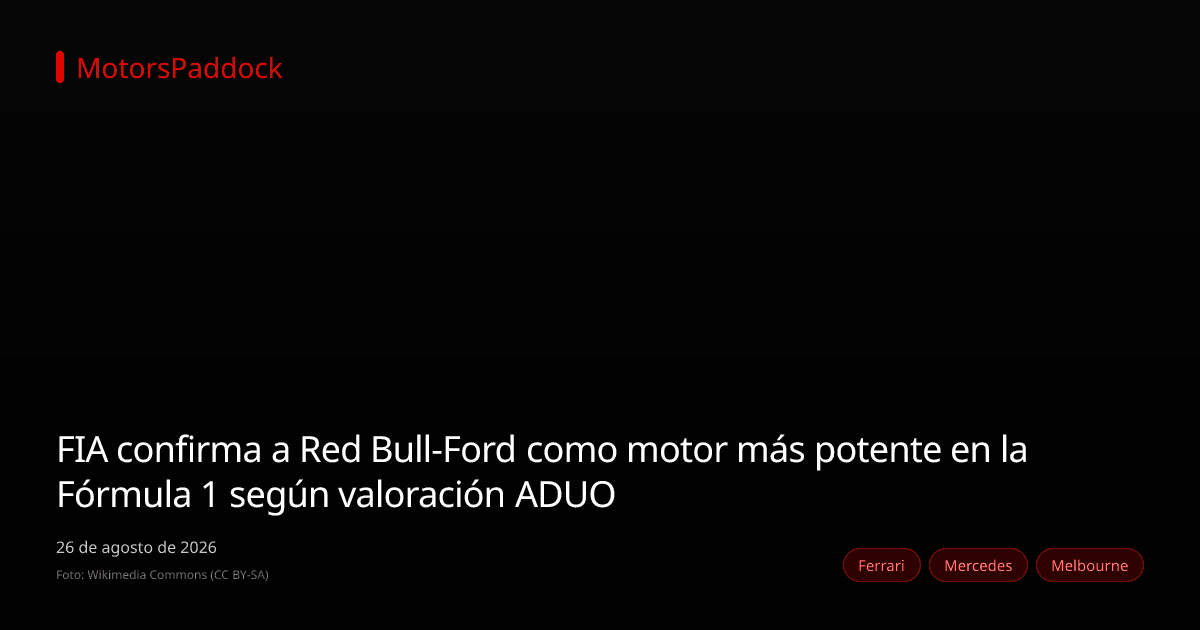 FIA confirma a Red Bull-Ford como motor más potente en la Fórmula 1 según valoración ADUO