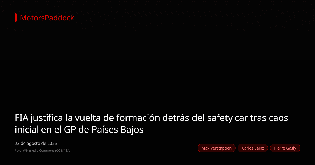 FIA justifica la vuelta de formación detrás del safety car tras caos inicial en el GP de Países Bajos
