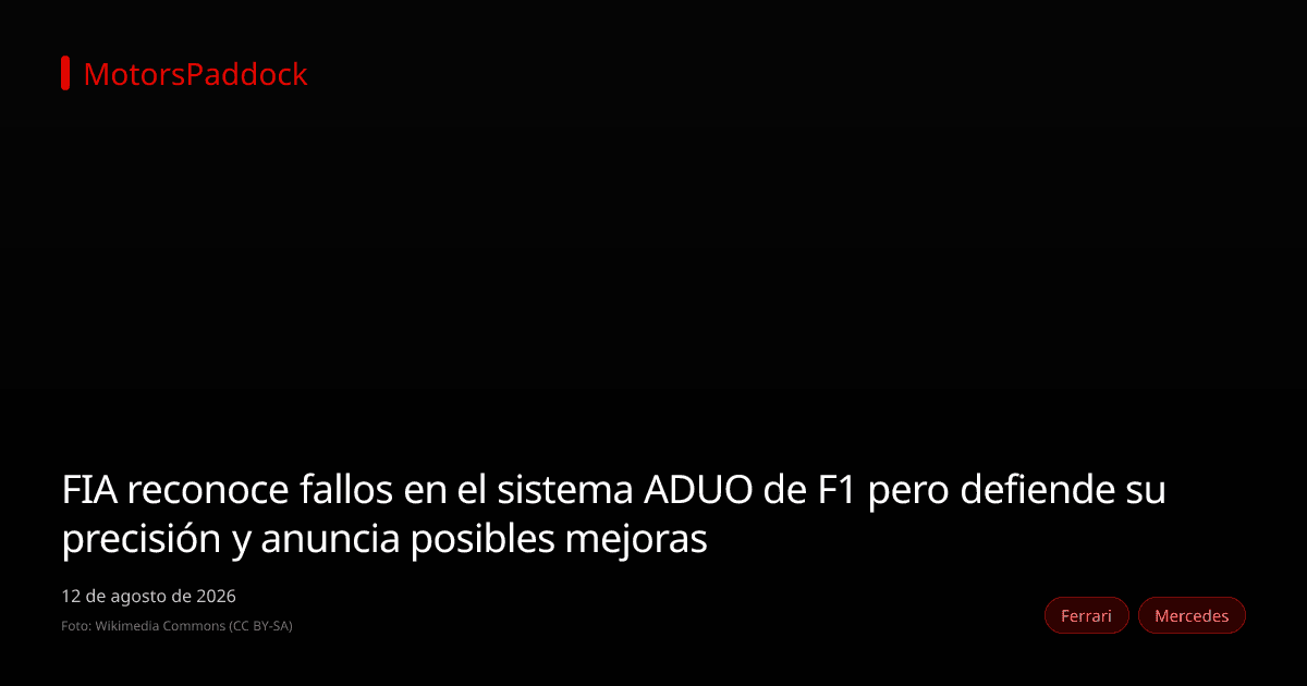 FIA reconoce fallos en el sistema ADUO de F1 pero defiende su precisión y anuncia posibles mejoras