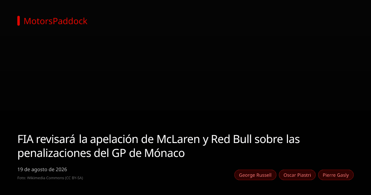 FIA revisará la apelación de McLaren y Red Bull sobre las penalizaciones del GP de Mónaco