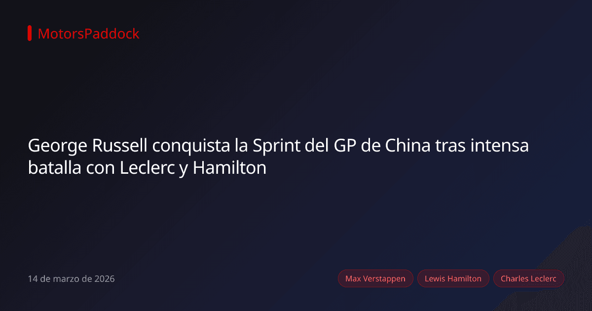 George Russell conquista la Sprint del GP de China tras intensa batalla con Leclerc y Hamilton