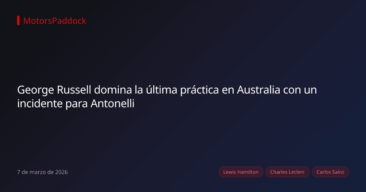 George Russell domina la última práctica en Australia con un incidente para Antonelli