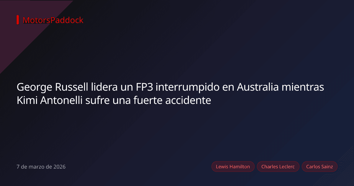 George Russell lidera un FP3 interrumpido en Australia mientras Kimi Antonelli sufre una fuerte accidente