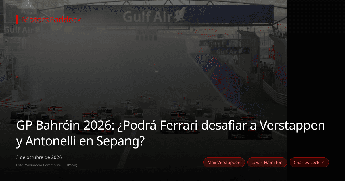 GP Bahréin 2026: ¿Podrá Ferrari desafiar a Verstappen y Antonelli en Sepang?