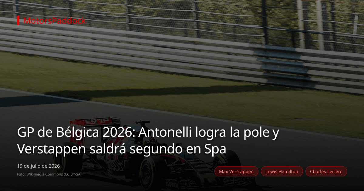 GP de Bélgica 2026: Antonelli logra la pole y Verstappen saldrá segundo en Spa
